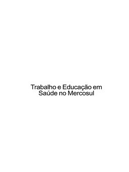 Trabalho e Educação em Saúde no Mercosul