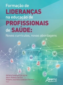 Formação de Lideranças na Educação de Profissionais de Saúde: Novos Currículos, Novas Abordagens
