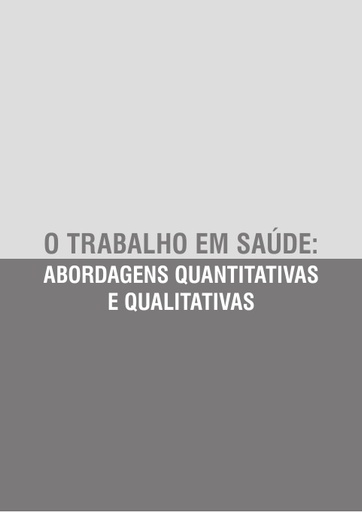 O Trabalho em Saúde: Abordagens Quantitativas e Qualitativas